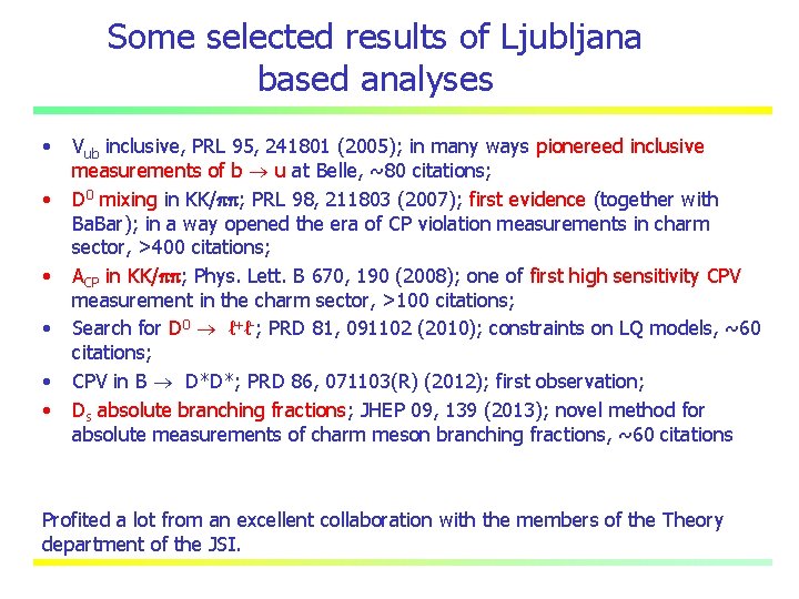 Some selected results of Ljubljana based analyses • • • Vub inclusive, PRL 95,