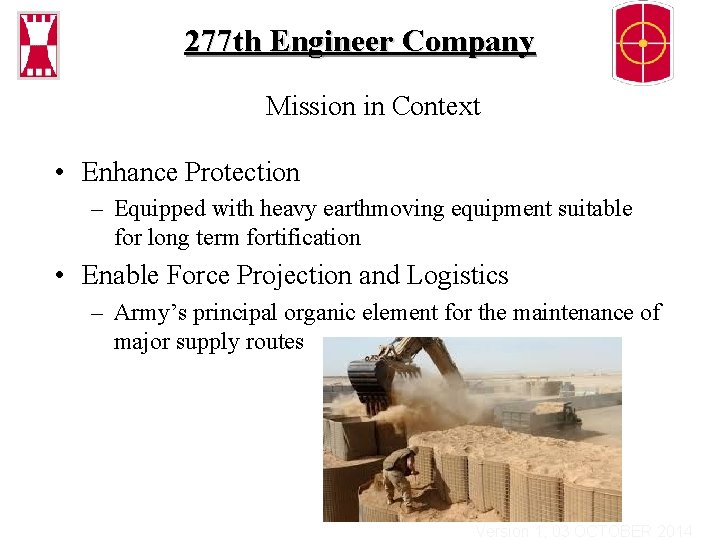 277 th Engineer Company Mission in Context • Enhance Protection – Equipped with heavy