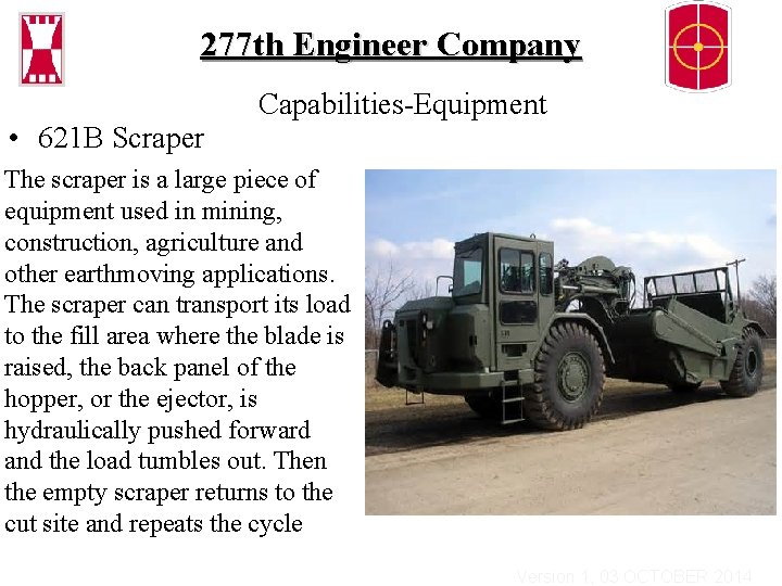 277 th Engineer Company • 621 B Scraper Capabilities-Equipment The scraper is a large