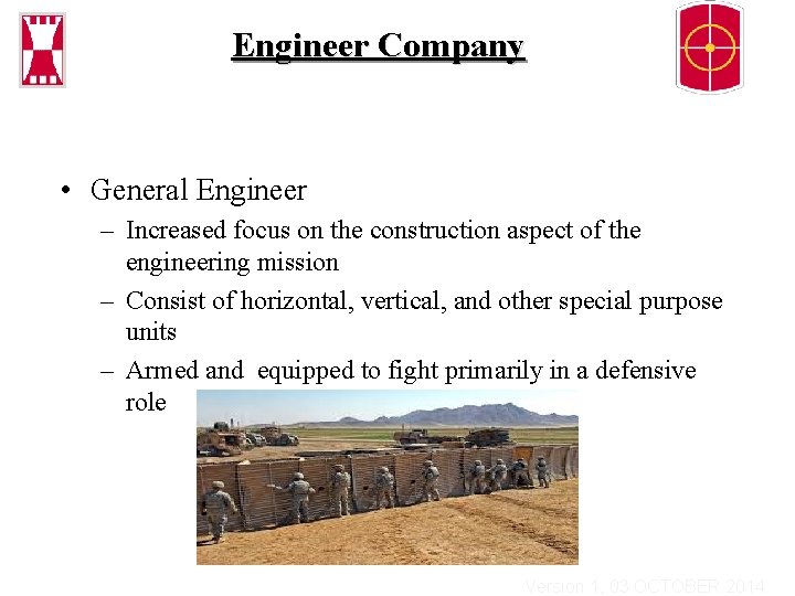 Engineer Company • General Engineer – Increased focus on the construction aspect of the