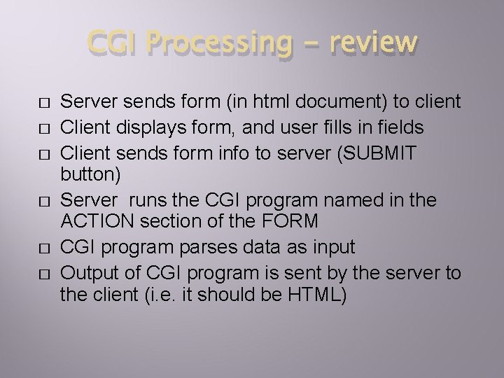 CGI Processing - review � � � Server sends form (in html document) to