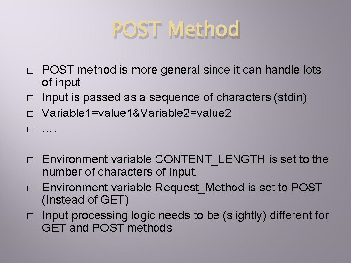 POST Method � � � � POST method is more general since it can
