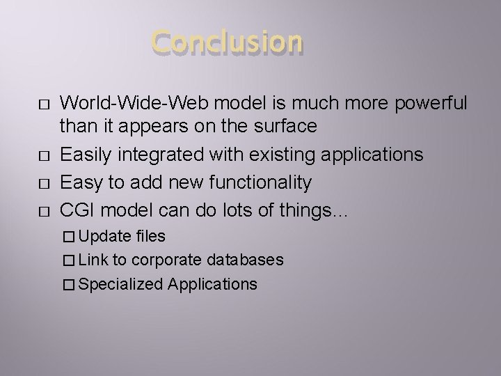 Conclusion � � World-Wide-Web model is much more powerful than it appears on the