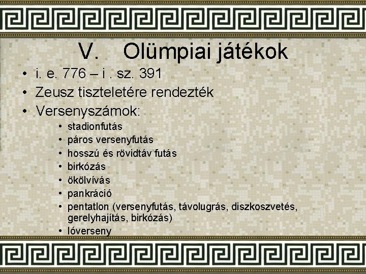 V. Olümpiai játékok • i. e. 776 – i. sz. 391 • Zeusz tiszteletére