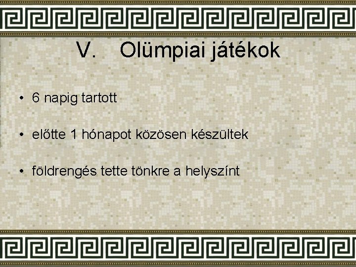 V. Olümpiai játékok • 6 napig tartott • előtte 1 hónapot közösen készültek •