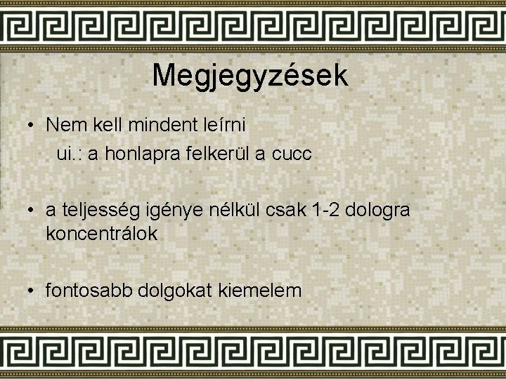 Megjegyzések • Nem kell mindent leírni ui. : a honlapra felkerül a cucc •