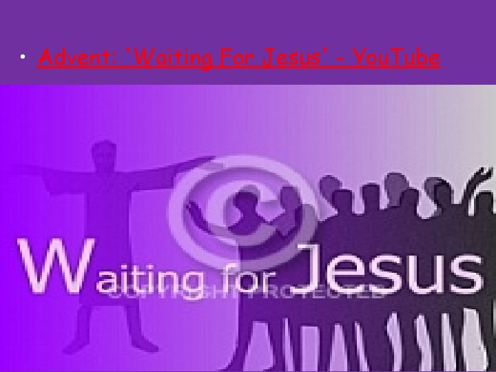  • Advent: 'Waiting For Jesus' - You. Tube 