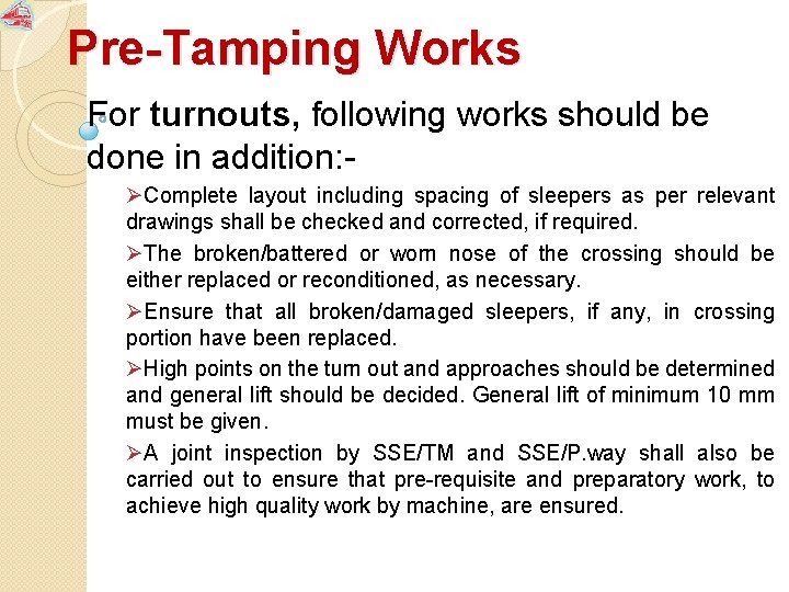 Pre-Tamping Works For turnouts, following works should be done in addition: ØComplete layout including