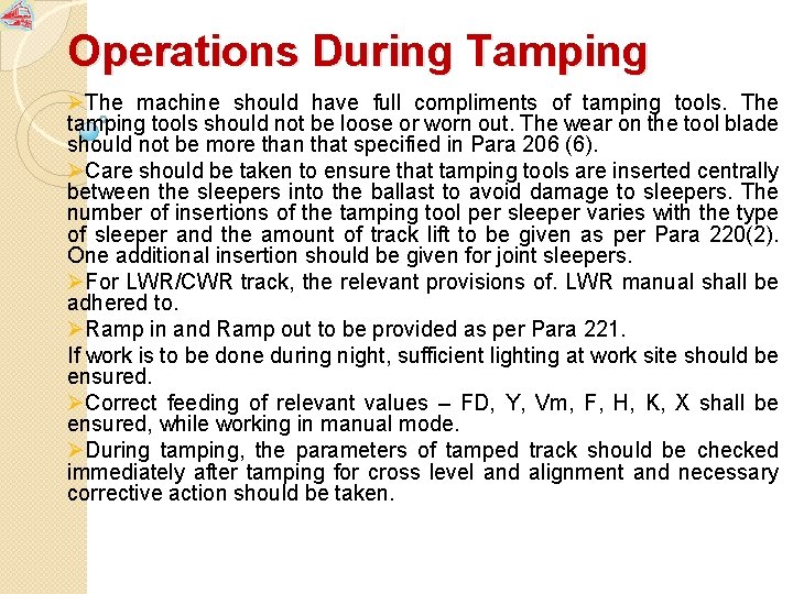 Operations During Tamping ØThe machine should have full compliments of tamping tools. The tamping