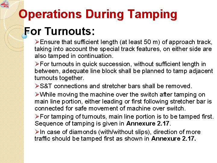 Operations During Tamping For Turnouts: ØEnsure that sufficient length (at least 50 m) of