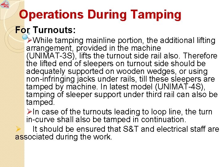 Operations During Tamping For Turnouts: ØWhile tamping mainline portion, the additional lifting arrangement, provided