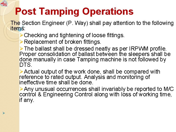 Post Tamping Operations The Section Engineer (P. Way) shall pay attention to the following