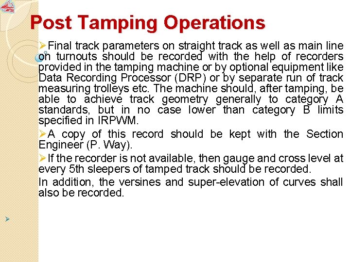 Post Tamping Operations ØFinal track parameters on straight track as well as main line