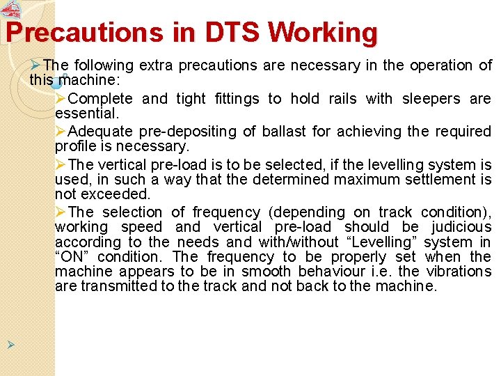 Precautions in DTS Working ØThe following extra precautions are necessary in the operation of