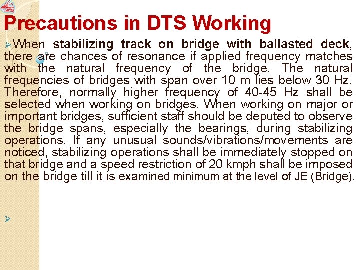 Precautions in DTS Working ØWhen stabilizing track on bridge with ballasted deck, there are