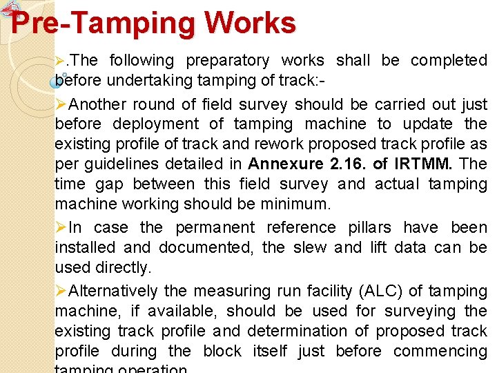 Pre-Tamping Works Ø. The following preparatory works shall be completed before undertaking tamping of