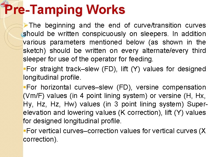 Pre-Tamping Works ØThe beginning and the end of curve/transition curves should be written conspicuously