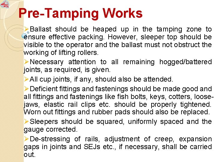 Pre-Tamping Works ØBallast should be heaped up in the tamping zone to ensure effective