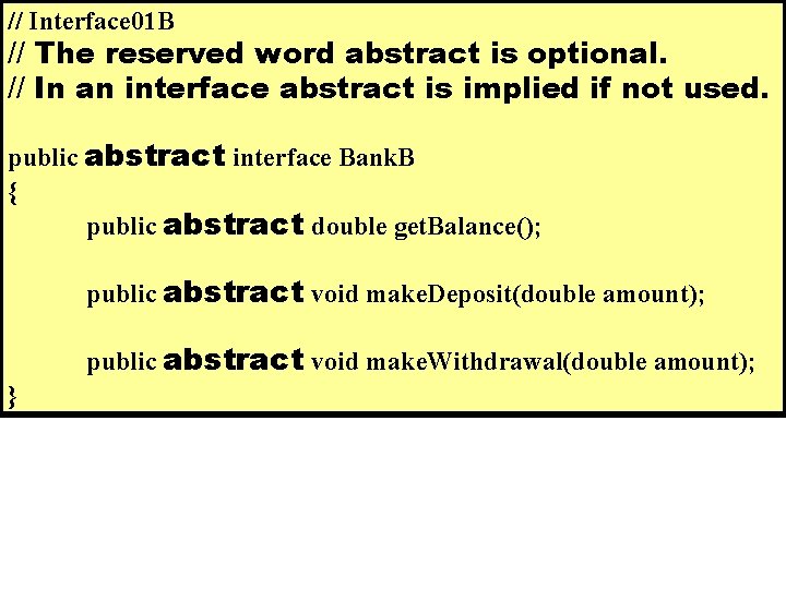 // Interface 01 B // The reserved word abstract is optional. // In an