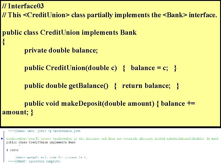 // Interface 03 // This <Credit. Union> class partially implements the <Bank> interface. public