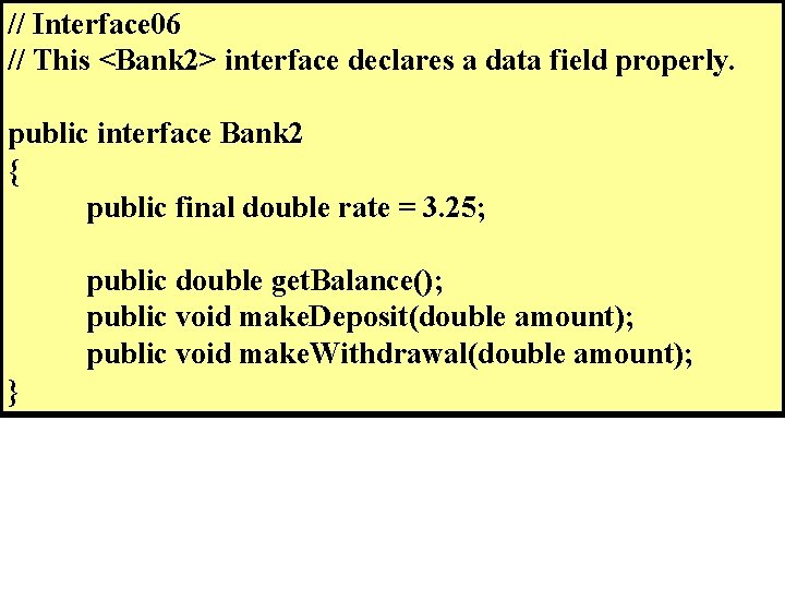 // Interface 06 // This <Bank 2> interface declares a data field properly. public