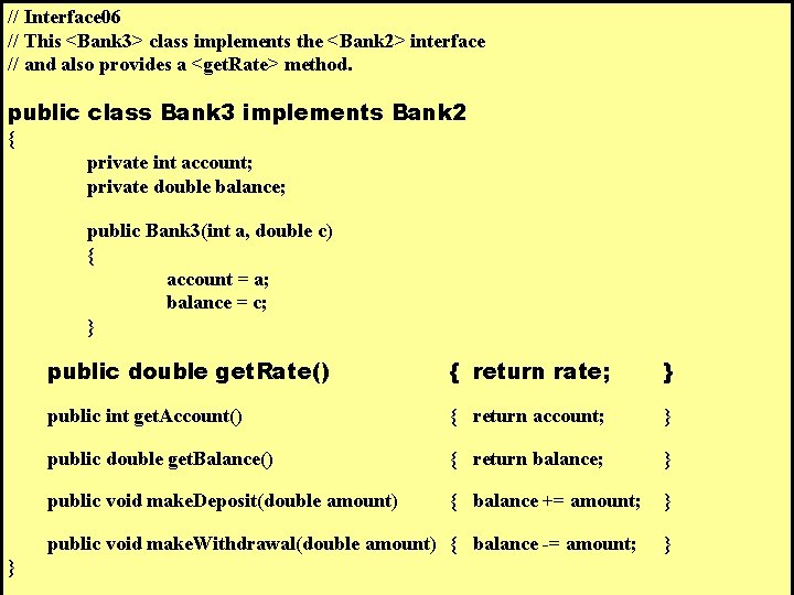 // Interface 06 // This <Bank 3> class implements the <Bank 2> interface //