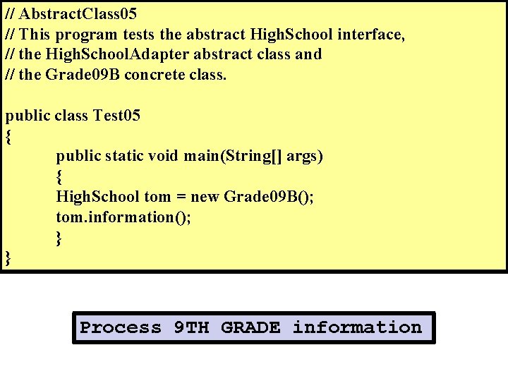 // Abstract. Class 05 // This program tests the abstract High. School interface, //