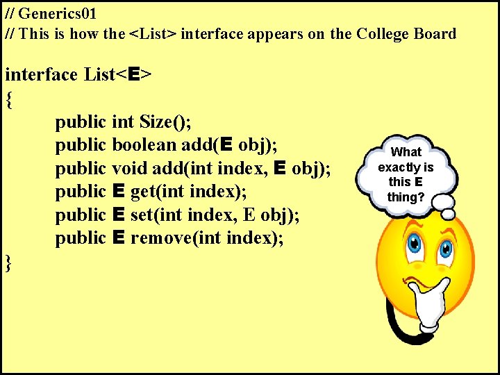// Generics 01 // This is how the <List> interface appears on the College
