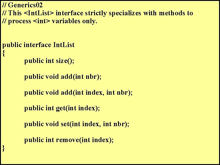 // Generics 02 // This <Int. List> interface strictly specializes with methods to //