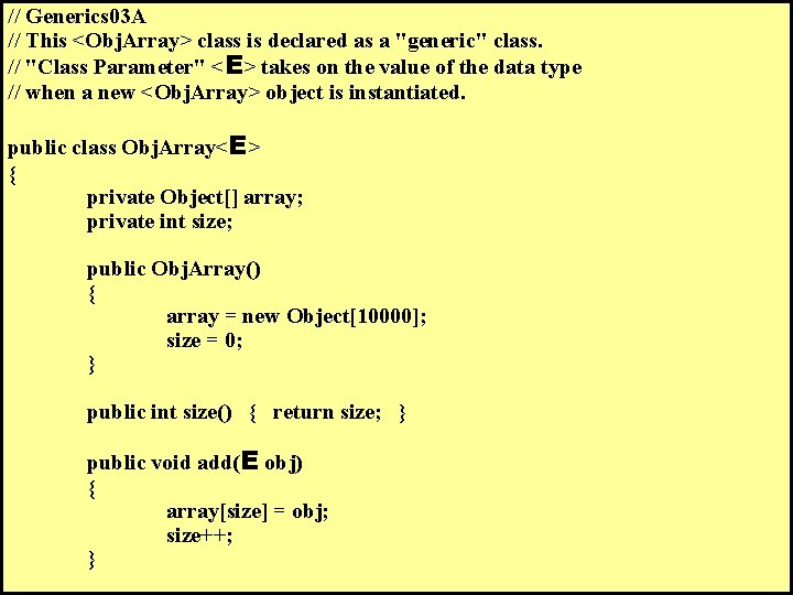 // Generics 03 A // This <Obj. Array> class is declared as a "generic"