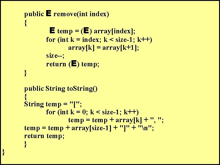  } public E remove(int index) { E temp = (E) array[index]; for (int