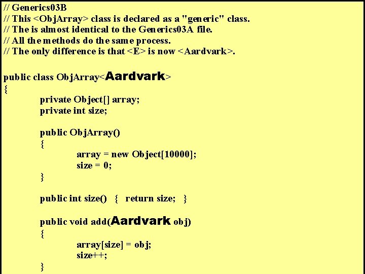 // Generics 03 B // This <Obj. Array> class is declared as a "generic"