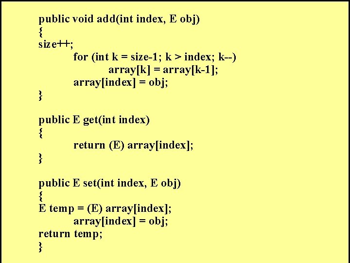  public void add(int index, E obj) { size++; for (int k = size-1;