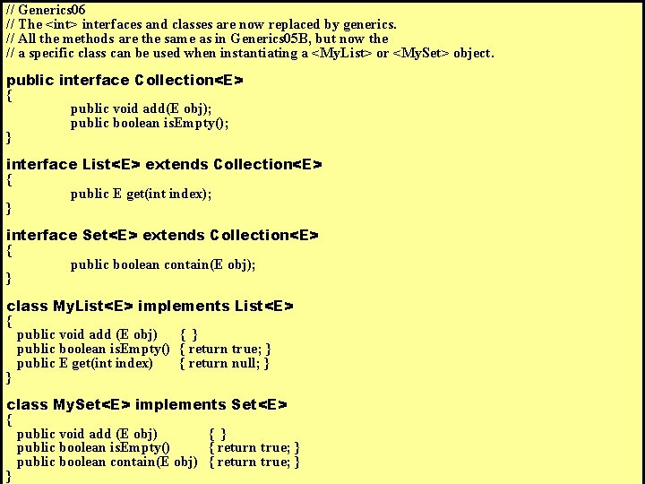 // Generics 06 // The <int> interfaces and classes are now replaced by generics.