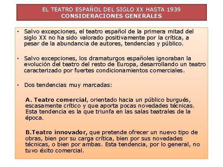 EL TEATRO ESPAÑOL DEL SIGLO XX HASTA 1939 CONSIDERACIONES GENERALES • Salvo excepciones, el