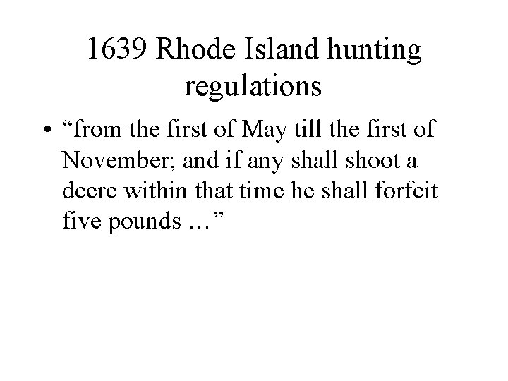 1639 Rhode Island hunting regulations • “from the first of May till the first