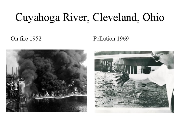 Cuyahoga River, Cleveland, Ohio On fire 1952 Pollution 1969 