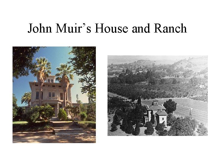 John Muir’s House and Ranch 