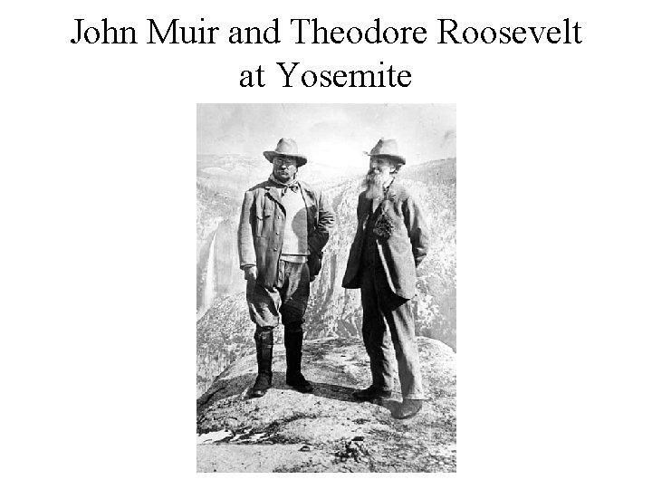 John Muir and Theodore Roosevelt at Yosemite 