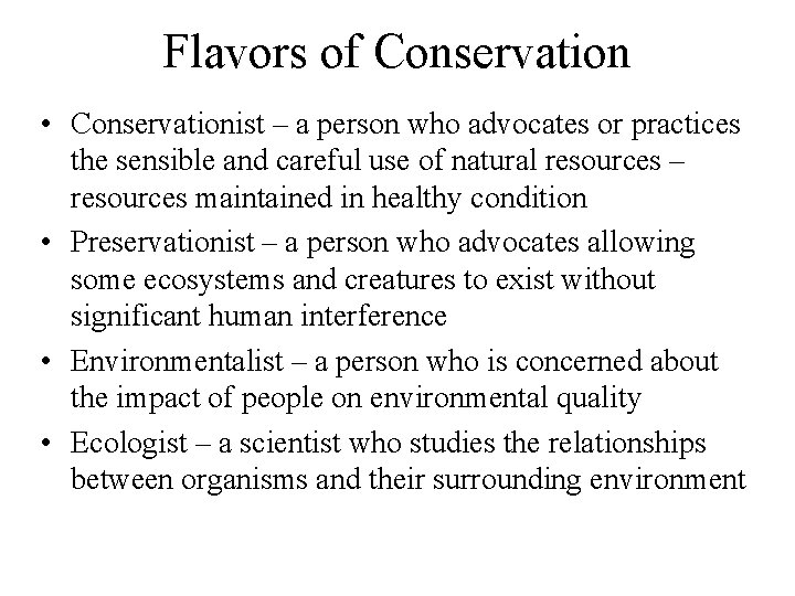 Flavors of Conservation • Conservationist – a person who advocates or practices the sensible