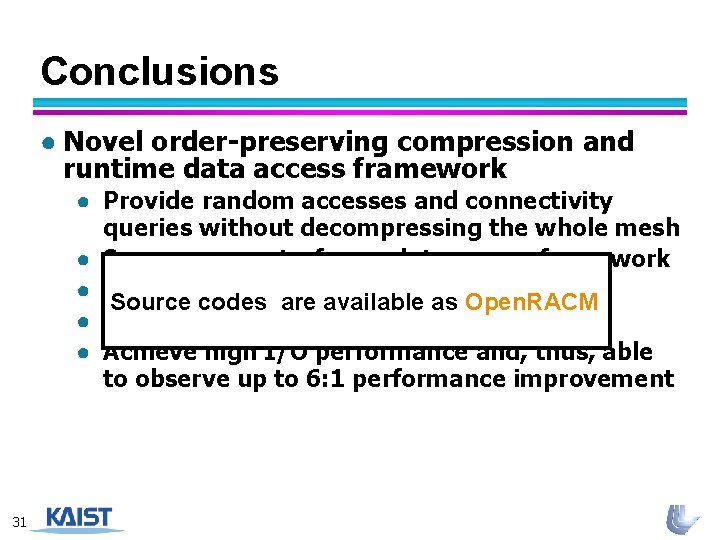 Conclusions ● Novel order-preserving compression and runtime data access framework ● Provide random accesses