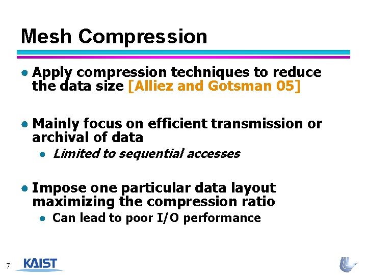 Mesh Compression ● Apply compression techniques to reduce the data size [Alliez and Gotsman