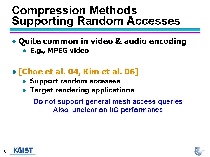 Compression Methods Supporting Random Accesses ● Quite common in video & audio encoding ●