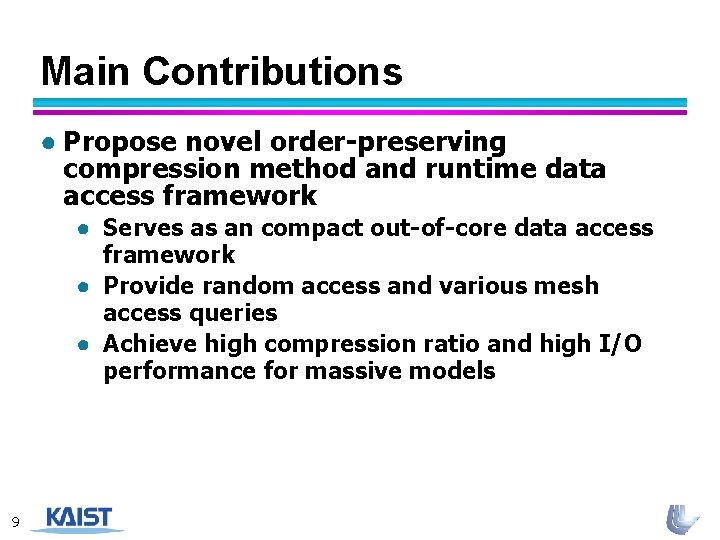 Main Contributions ● Propose novel order-preserving compression method and runtime data access framework ●