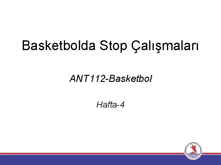 Basketbolda Stop Çalışmaları ANT 112 -Basketbol Hafta-4 