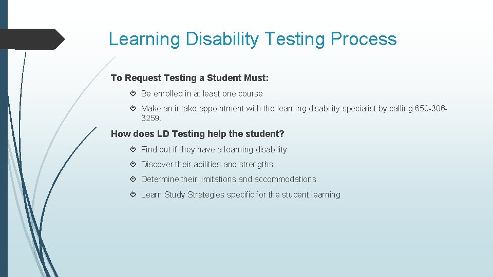 Learning Disability Testing Process To Request Testing a Student Must: Be enrolled in at