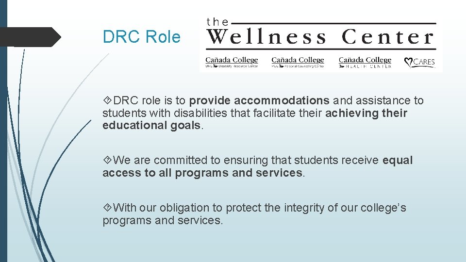 DRC Role DRC role is to provide accommodations and assistance to students with disabilities