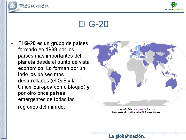 El G-20 • El G-20 es un grupo de países formado en 1999 por