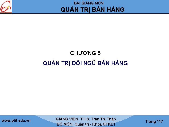 BÀI GIẢNG MÔN QUẢN TRỊ BÁN HÀNG CHƯƠNG 5 QUẢN TRỊ ĐỘI NGŨ BÁN