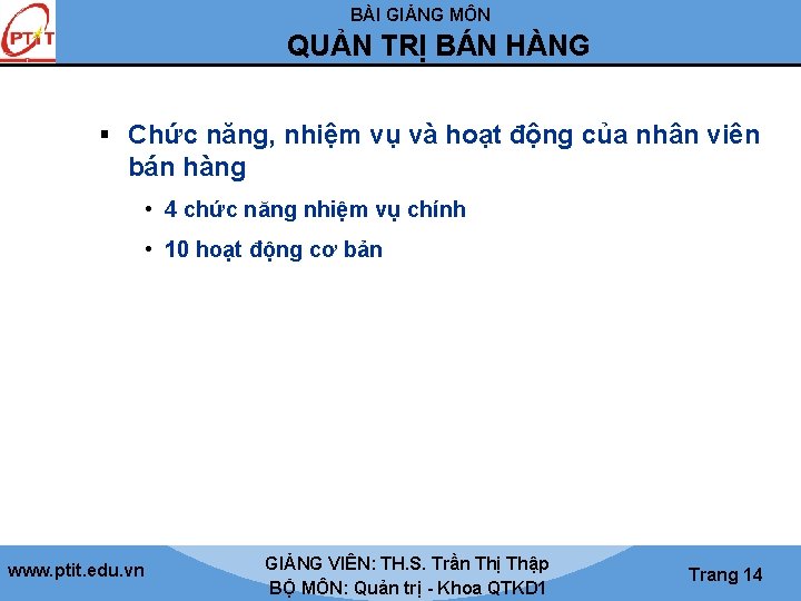 BÀI GIẢNG MÔN QUẢN TRỊ BÁN HÀNG § Chức năng, nhiệm vụ và hoạt